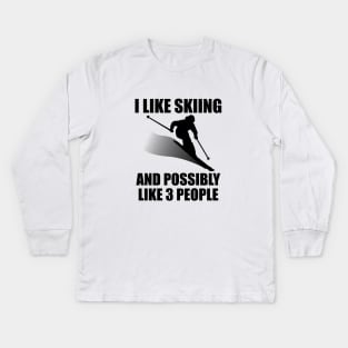 I Like Skiing And Possibly Like 3 People - Funny Ski and Mountain Gift Kids Long Sleeve T-Shirt